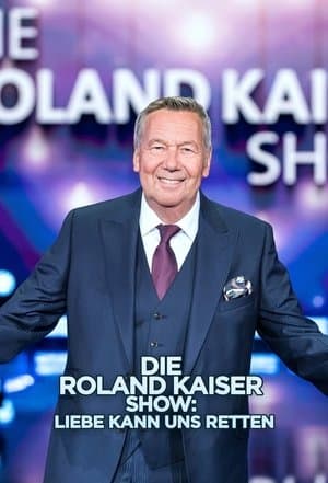 Die Roland Kaiser Show: Liebe kann uns retten streaming
