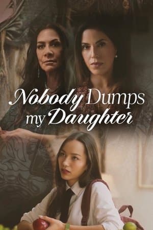 Nobody Dumps My Daughter streaming