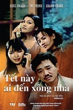 Tết Này Ai Đến Xông Nhà streaming