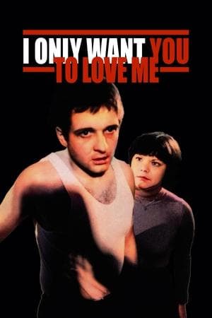 I Only Want You to Love Me streaming