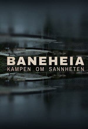 Baneheia: Kampen om sannheten streaming