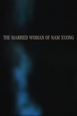 La femme mariée de Nam Xuong streaming