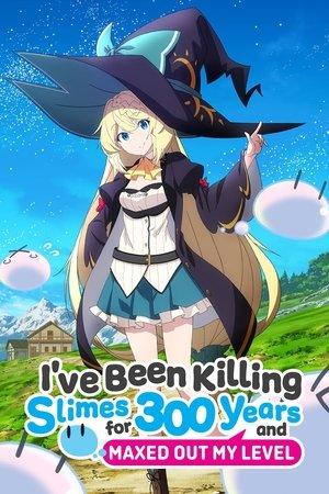 I've Been Killing Slimes for 300 Years and Maxed Out My Level streaming