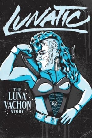 Lunatic: The Luna Vachon Story streaming
