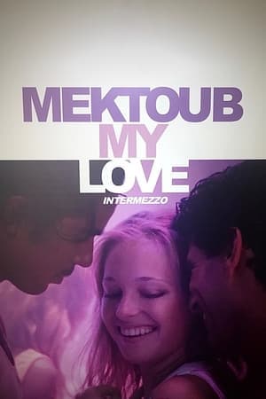 Mektoub, My Love: Intermezzo streaming