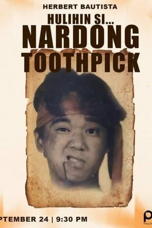 Hulihin si Nardong Toothpick streaming