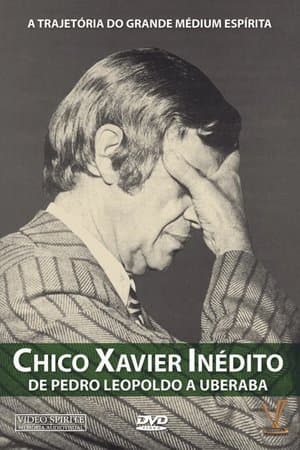 Chico Xavier Inédito - De Pedro Leopoldo a Uberaba streaming