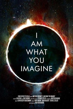 I Am What You Imagine streaming