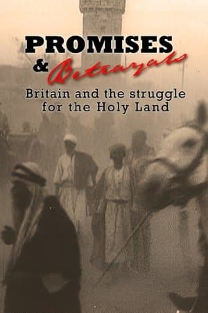 Promises & Betrayals: Britain and the Struggle for the Holy Land streaming