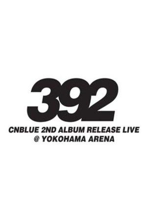 CNBLUE 2nd Album Release Live ～392～ streaming