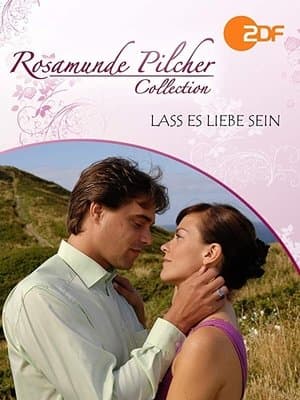 Rosamunde Pilcher: Lass es Liebe sein streaming