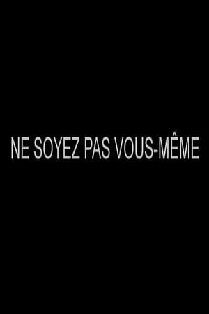Ne soyez pas vous-même streaming