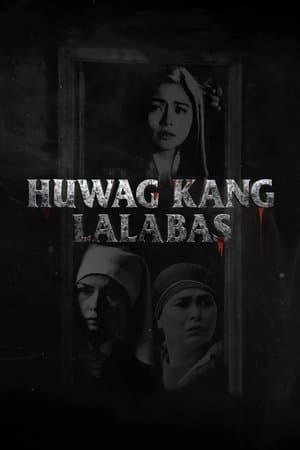 Huwag Kang Lalabas streaming