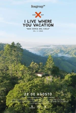 I Live Where You Vacation, Más Cerca del Cielo Vol. II. Cibao streaming