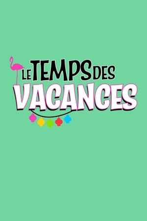 Le temps des vacances ! streaming