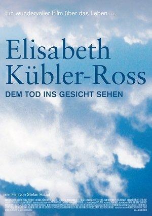 Elisabeth Kübler-Ross - Dem Tod ins Gesicht sehen streaming