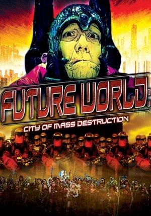 Future World: City of Mass Destruction streaming