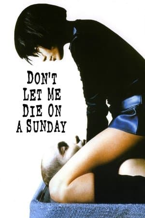 Don't Let Me Die on a Sunday streaming