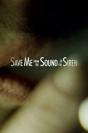 Save Me from the Sound of the Siren streaming