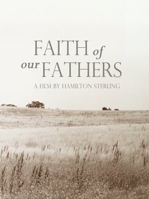 Faith of Our Fathers, a film by Hamilton Sterling streaming