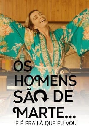 Os Homens São de Marte... E é pra Lá que Eu Vou streaming