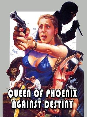 Queen of Phoenix: Against Destiny streaming