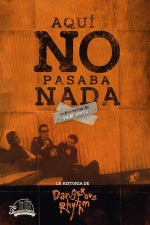 Aquí no pasaba nada: La historia de Dangerous Rhythm streaming