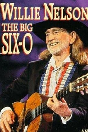 Willie Nelson: The Big Six-O streaming