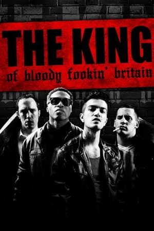 The King of Bloody Fookin' Britain streaming