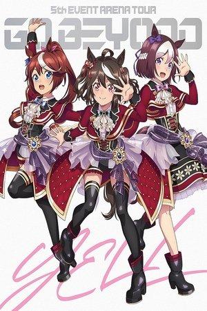 Uma Musume Pretty Derby 5th EVENT ARENA TOUR "GO BEYOND" - YELL - & - NEW GATE - streaming