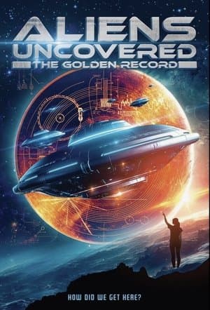 Aliens Uncovered: The Golden Record streaming