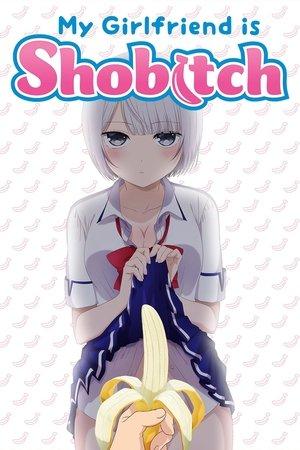 My Girlfriend Is Shobitch streaming
