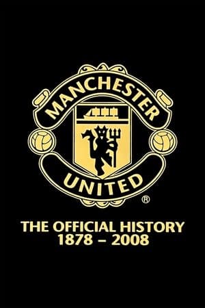 Manchester United: The Official History 1878-2008 streaming