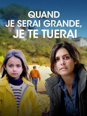 Quand je serai grande, je te tuerai streaming