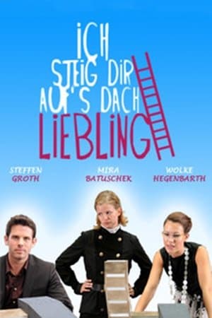 Ich steig dir aufs Dach, Liebling streaming