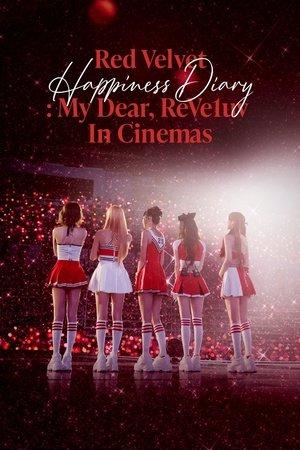 Red Velvet Happiness Diary : My Dear, ReVe1uv in Cinemas streaming