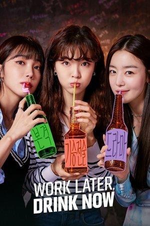 Work Later, Drink Now streaming