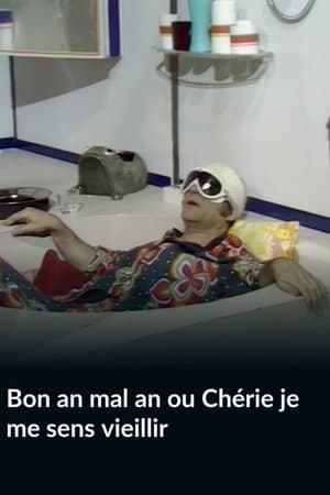 Bon an mal ou Chérie je me sens vieillir streaming