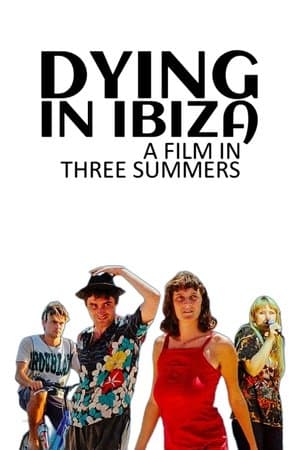Dying in Ibiza (A Film in Three Summers) streaming