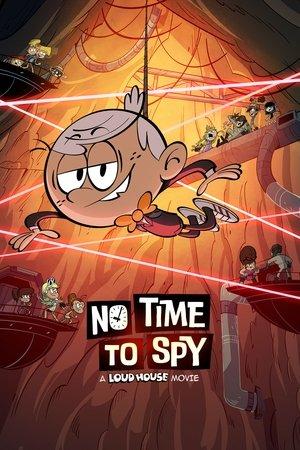 No Time to Spy: A Loud House Movie streaming