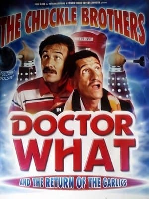 The Chuckle Brothers in Doctor What and the Return of the Garlics streaming