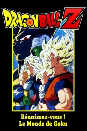 Dragon Ball Z - Réunissez-vous ! Le Monde de Goku streaming