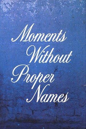 Moments Without Proper Names streaming