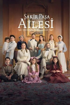 Şakir Paşa Ailesi: Mucizeler ve Skandallar streaming