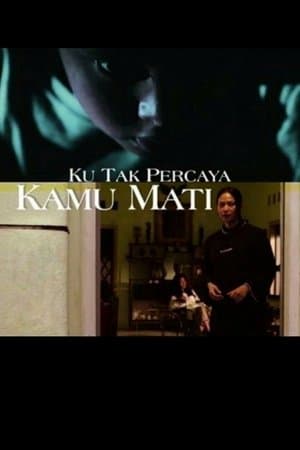 Ku Tak Percaya Kamu Mati streaming