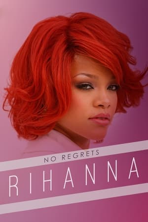 Rihanna: No Regrets streaming