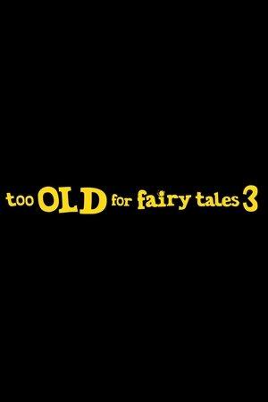 Too Old for Fairy Tales 3 streaming