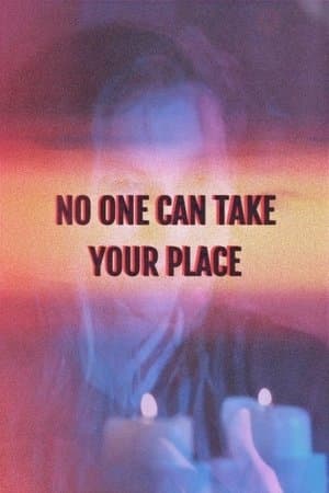 No One Can Take Your Place streaming