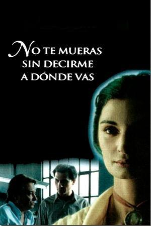 No te mueras sin decirme adónde vas streaming