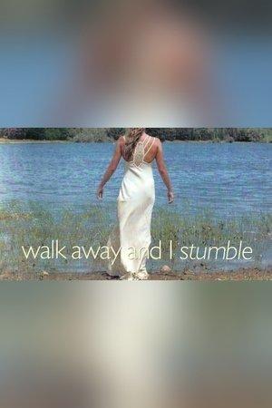 Walk Away and I Stumble streaming